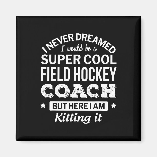 Fun Field Hockey Coach  Gift  Magnet (Front)