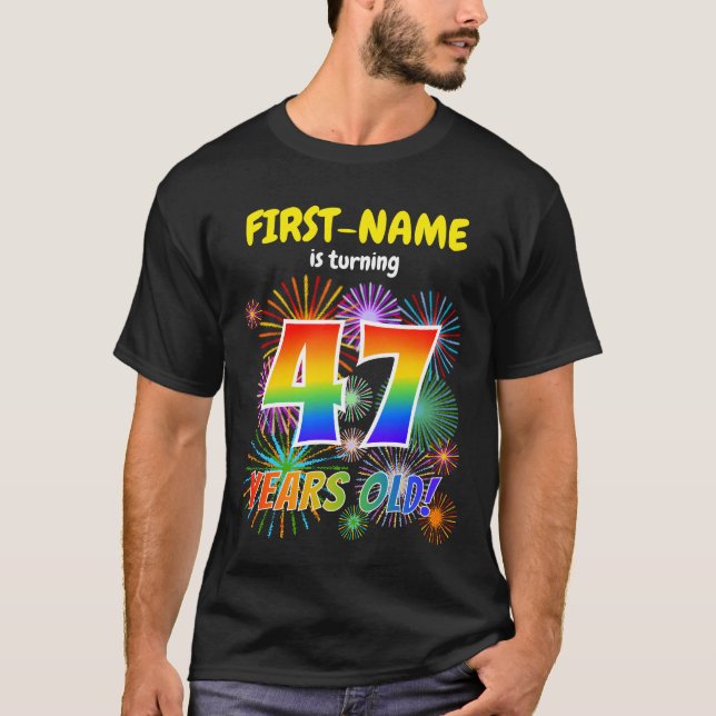 Fun Fireworks, Rainbow Look "47", 47th Birthday T-Shirt (Front)