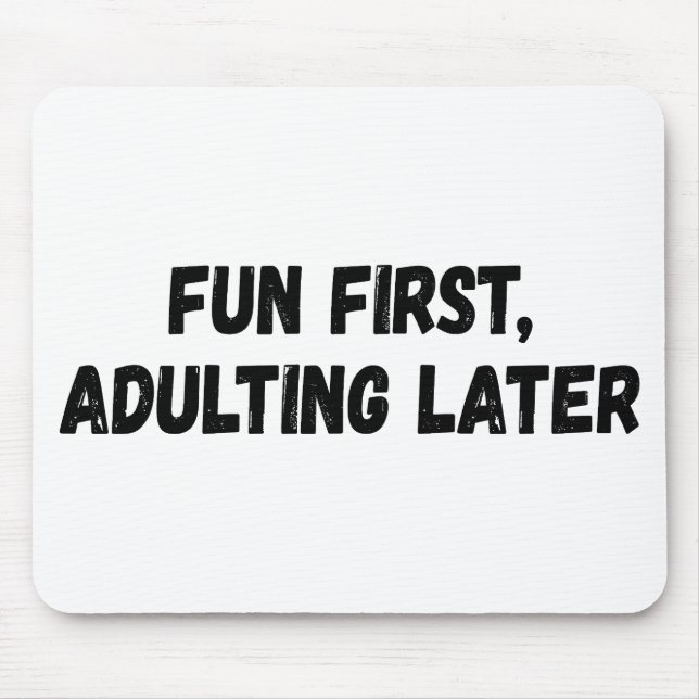 Fun First Adulting Later Mouse Pad (Front)