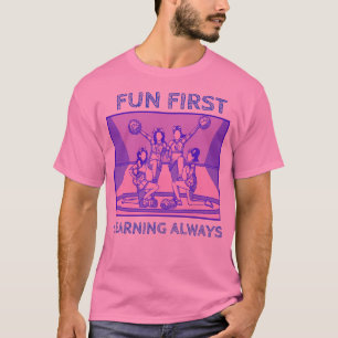 Fun First Learning Always Teacher T-Shirt