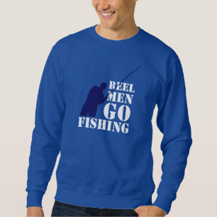 Fun fishermen message: Reel men go fishing, Sweatshirt