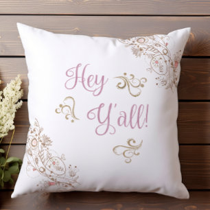 Fun Floral Elegant Southern Hey Y'all Cushion