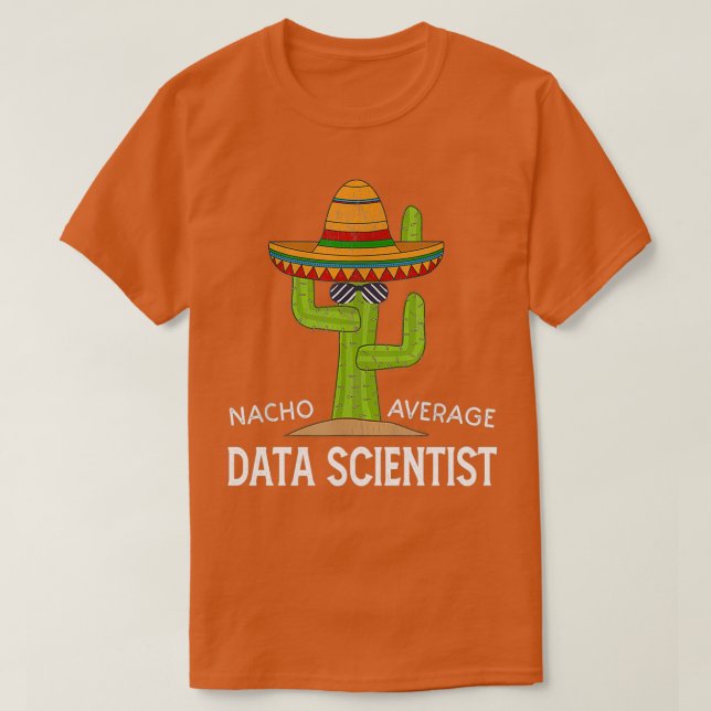 Fun Funny Data scientist Humour Gifts Funny Cactus T-Shirt (Design Front)