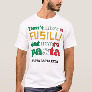 Fun Fusilli Pasta DON'T BLOW A FUSILLI Italy  T-Shirt