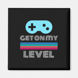 Fun Gamer Get On My Level Nerd Geek  Magnet