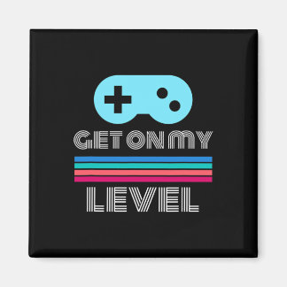 Fun Gamer Get On My Level Nerd Geek  Magnet