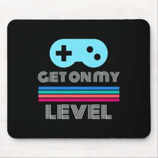 Fun Gamer Get On My Level Nerd Geek  Mouse Pad