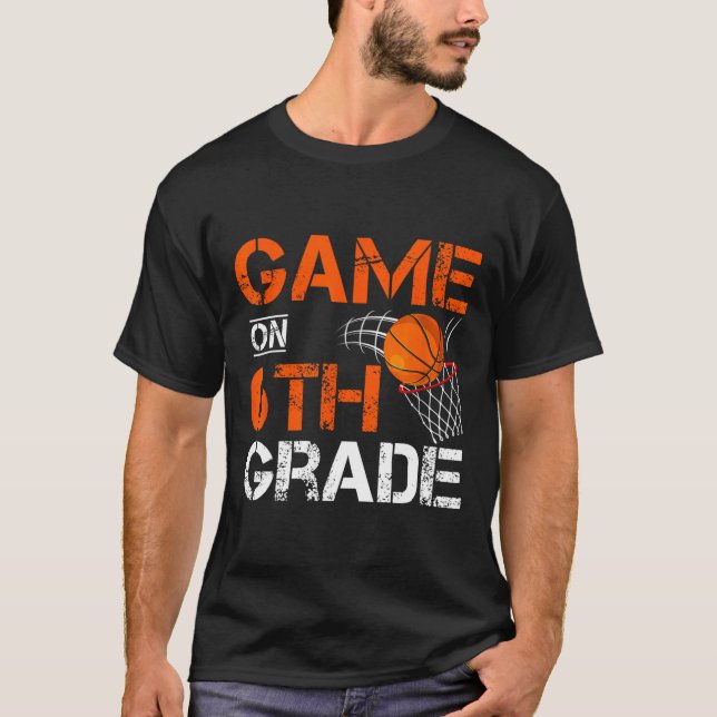 Fun Games On Sixth Grade Basketball First Day Of S T-Shirt (Front)