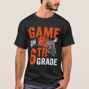Fun Games On Sixth Grade Bysketbyll First Day Of S T-Shirt