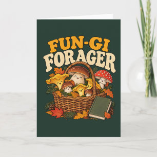 Fun-Gi Forager Funny Mushroom Card