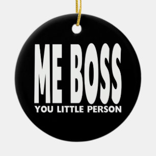 Fun Gifts for Bosses : Me Boss You Little Person Ceramic Tree Decoration