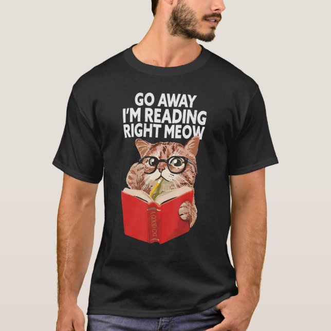Fun Go Away I'm Reading Nerdy Cat Glasses Love To  T-Shirt (Front)