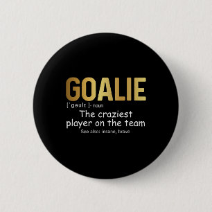 Fun Goalie Gear Goalkeeper Definition Hockey Socce 6 Cm Round Badge