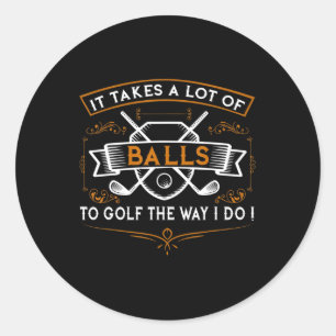Fun Golf It Takes Balls Xmas Gift Idea for Golfer Classic Round Sticker