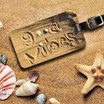 Fun Good Vibes Quote Drawn In Beach Sand Photo Luggage Tag<br><div class="desc">“Good vibes.” Relax, smell the ocean air, and be ready for your latest vacation whenever you use this chic, fun, photography luggage tag. Makes a great gift for someone special! You can easily personalise this luggage tag plus I also offer customisation on any product. Please message me with any questions...</div>