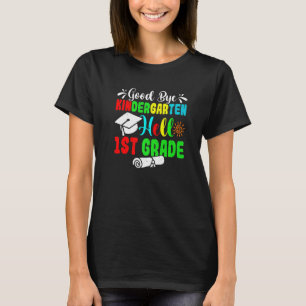 Fun Goodbye Kindergarten Hello 1st Grade Last Day  T-Shirt