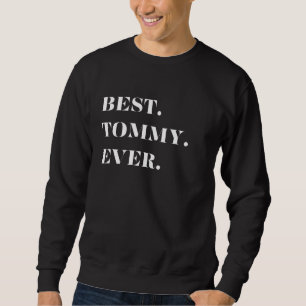 Fun Graphic-Best. Tommy. Ever. Sweatshirt
