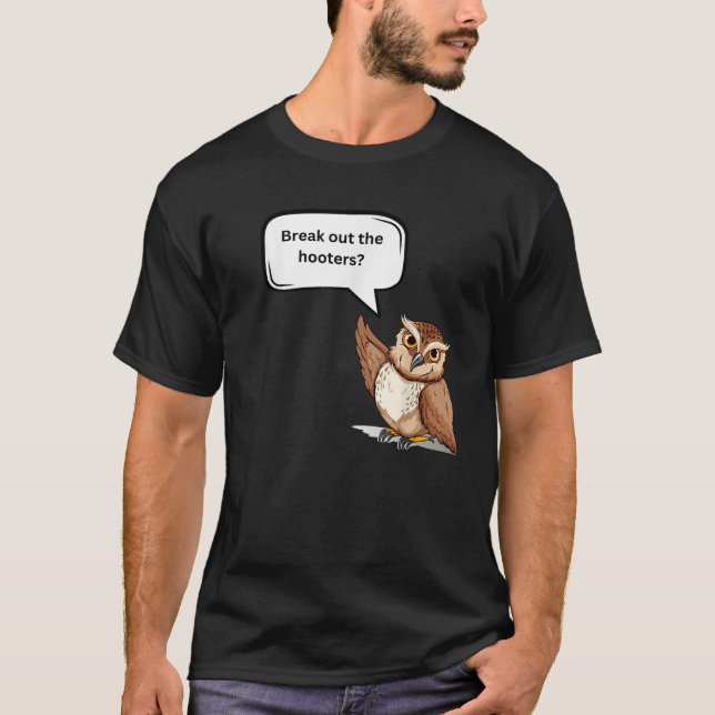 Fun Graphic Break out the hooters  T-Shirt (Front)