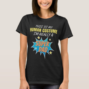 Fun Halloween Costume I'm Really a Super Dad Gift T-Shirt