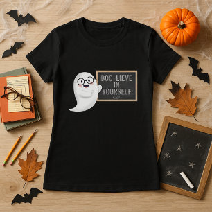 Fun Halloween Ghost BOO‑LIEVE in Yourself Teacher  T-Shirt