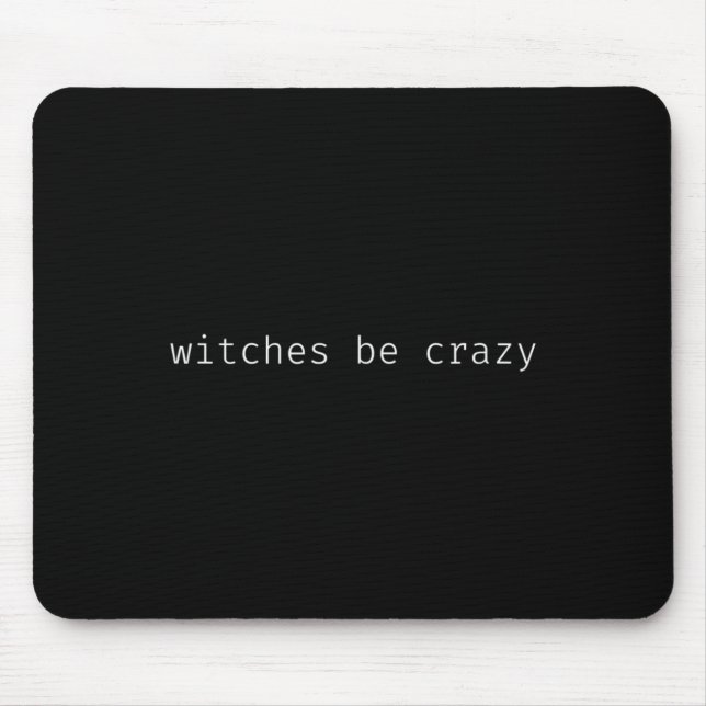 Fun halloween saying witches be crazy  mouse pad (Front)