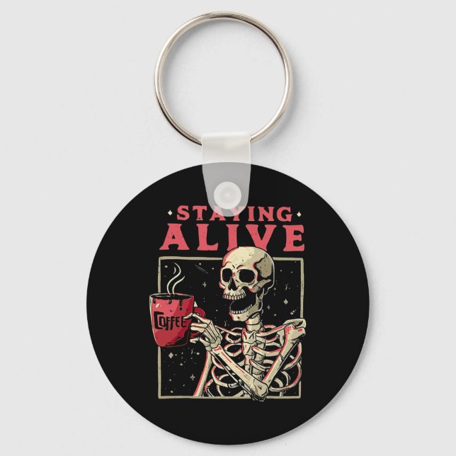 Fun Halloween Staying Alive Coffee Skeleton Stay S Key Ring (Front)