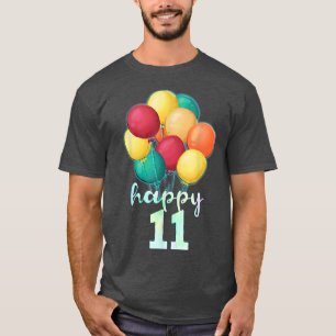 Fun Happy 11 Year Old Colourful Balloons 11th Birt T-Shirt