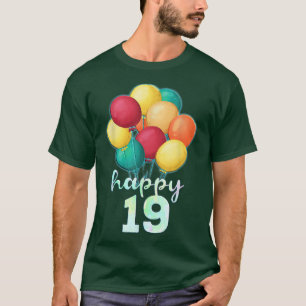 Fun Happy 19 Year Old Colourful Balloons 19th Birt T-Shirt