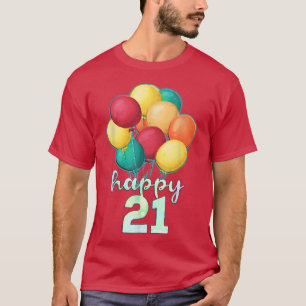 Fun Happy 21 Year Old Colourful Balloons 21st Birt T-Shirt