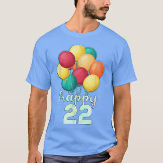 Fun Happy 22 Year Old Colorful Balloons 22nd Birth T-Shirt