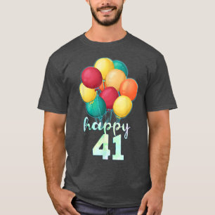 Fun Happy 41 Year Old Colourful Balloons 41st Birt T-Shirt