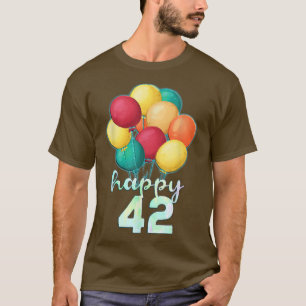 Fun Happy 42 Year Old Colourful Balloons 42nd Birt T-Shirt