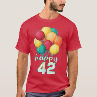 Fun Happy 42 Year Old Colourful Balloons 42nd Birt T-Shirt