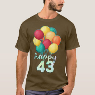 Fun Happy 43 Year Old Colourful Balloons 43rd Birt T-Shirt