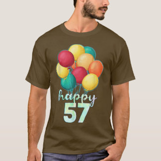 Fun Happy 57 Year Old Colourful Balloons 57th Birt T-Shirt