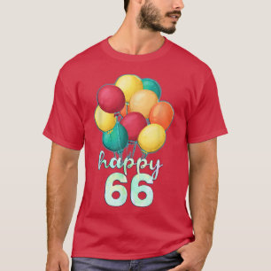 Fun Happy 66 Year Old Colourful Balloons 66th Birt T-Shirt