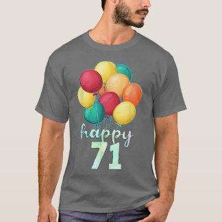 Fun Happy 71 Year Old Colourful Balloons 71st Birt T-Shirt