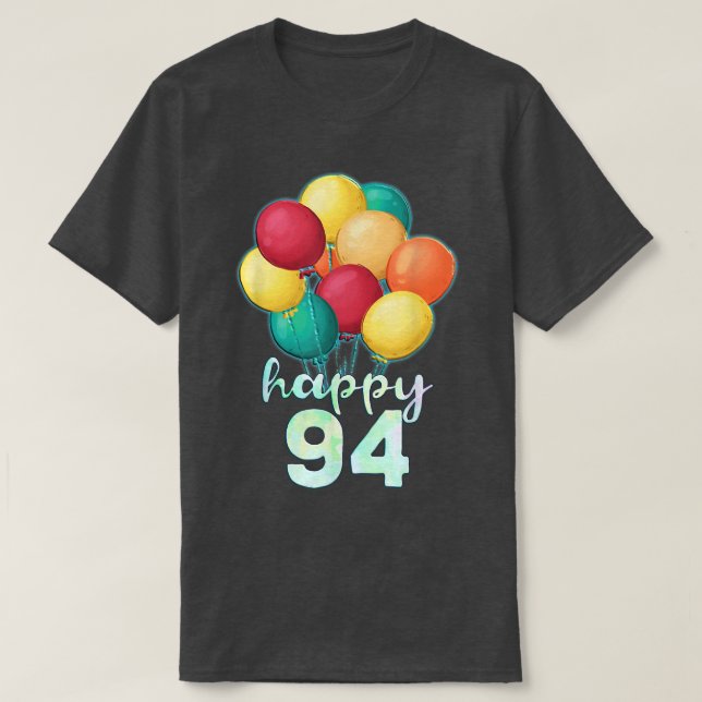 Fun Happy 94 Year Old Colorful Balloons 94th Birth T-Shirt (Design Front)