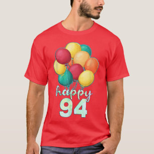 Fun Happy 94 Year Old Colourful Balloons 94th Birt T-Shirt