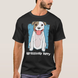 Fun Happy Pitbull Pit Bull Lover T-Shirt