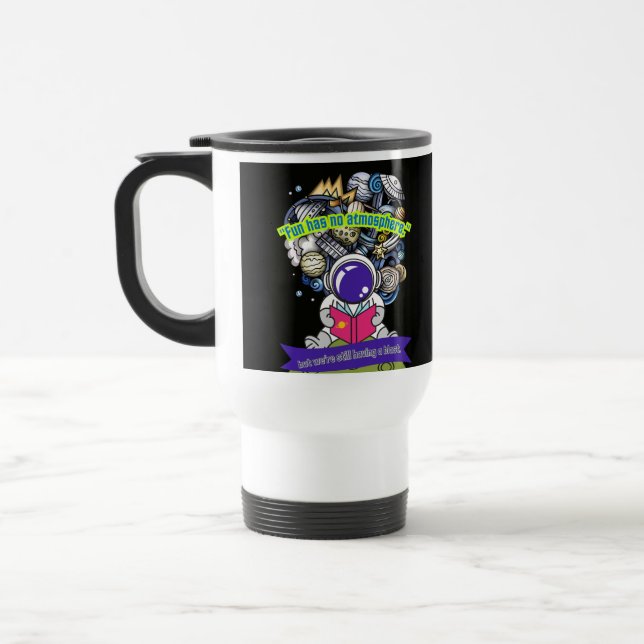  Fun has no admosphera Travel Mug (Left)