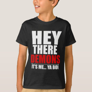 Fun Hey There Demons Its me Ya boi Ghost Hunting T-Shirt