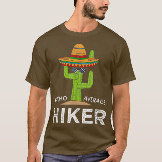 Fun Hiking Lover Humour Gifts Funny Meme Saying T-Shirt