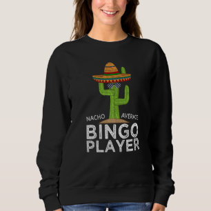 Fun Hilarious Bingo Humor Saying Bingo Player Sweatshirt