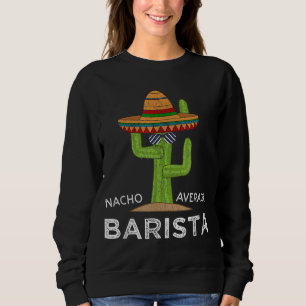 Fun Hilarious Coffee Barista Humour Gift Funny Mem Sweatshirt