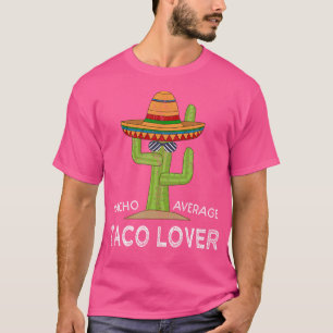 Fun Hilarious Funny Taco Lover Saying T-Shirt