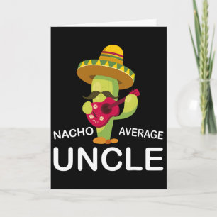 Fun Hilarious Uncle Joke Humour Funny Nacho Averag Card