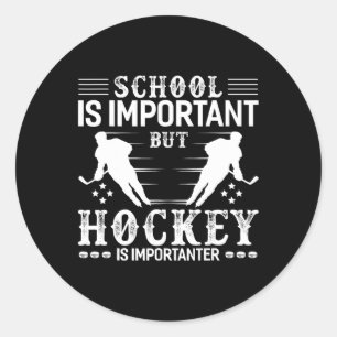 Fun Hockey Boy School Hockey Is Imporatanter  Classic Round Sticker