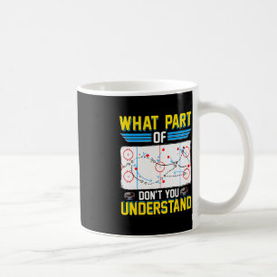 Fun Hockey Coach Player What Part Of Don't You Und Coffee Mug