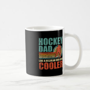 Fun Hockey Dad Like A Regular Dad But Cooler Fathe Coffee Mug